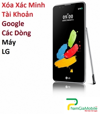 Xóa Xác Minh Tài Khoản Google trên LG Stylus 2 Giá Tốt Lấy liền